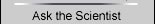 Ask The Scientist